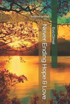 Paperback Never Ending Hope & Love: Inspired by God Book