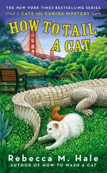 How to Tail a Cat - Book #4 of the Cats and Curios Mystery
