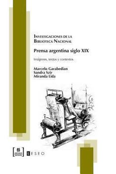 Paperback Prensa argentina siglo XIX: Imágenes, textos y contextos [Spanish] Book