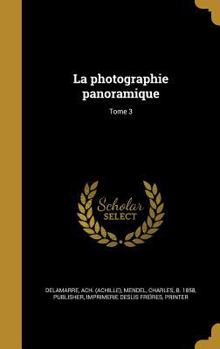 Hardcover La photographie panoramique; Tome 3 [French] Book