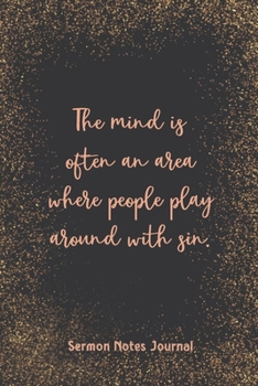 Paperback The Mind Is Often An Area Where People Play Around With Sin Sermon Notes Journal: Modern Girls Guide To Bible Study Christian Religious Devotional Scr Book