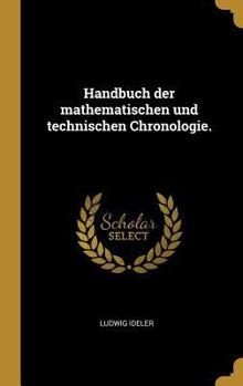 Hardcover Handbuch der mathematischen und technischen Chronologie. [German] Book