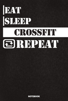 Paperback Eat Sleep Crossfit Notebook: Lined Notebook / Journal Gift For Crossfit Lovers, 120 Pages, 6x9, Soft Cover, Matte Finish Book