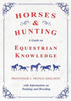 Paperback Horses and Hunting - A Guide on Equestrian Knowledge with Information on Training and Breeding Book