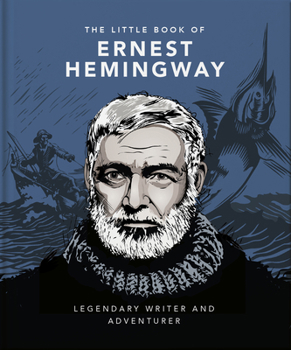 Hardcover The Little Book of Ernest Hemingway: Legendary Writer and Adventurer Book