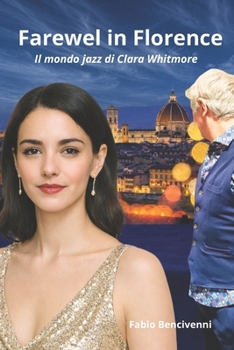 Farewell in Florence: Il mondo Jazz di Clara Whitmore (Italian Edition)