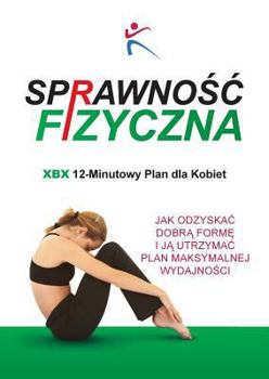 Paperback Sprawnosc Fizyczna Xbx 12-Minutowy Plan Dla Kobiet [Polish] Book