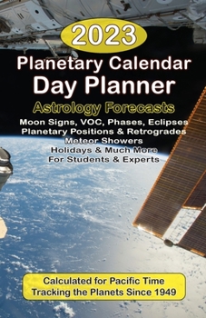 Paperback 2023 Planetary Calendar Day Planner with Astrology Forecasts for the Beginner and the Pro Book