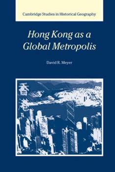 Hong Kong as a Global Metropolis (Cambridge Studies in Historical Geography) - Book  of the Cambridge Studies in Historical Geography