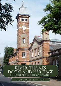 Paperback River Thames Dockland Heritage: London Bridge to Greenwich Book
