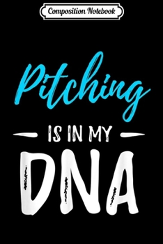 Paperback Composition Notebook: Pitching Is In My DNA Funny Softball Gift Idea Journal/Notebook Blank Lined Ruled 6x9 100 Pages Book