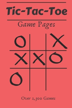 Paperback Tic Tac Toe Game Pages: 110 Game Sheets- Over 1,300 Games- For Kids & Adults Book