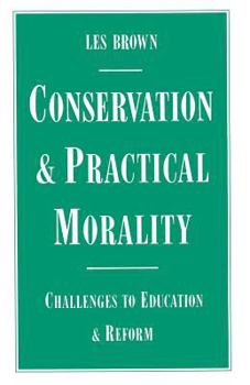 Paperback Conservation and Practical Morality: Challenges to Education and Reform Book
