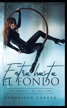 Paperback Entra hasta el Fondo: Dos Botas y un Agujero [Spanish] Book
