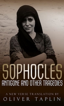 Sophocles: Antigone and Other Tragedies: Antigone, Deianeira, Electra