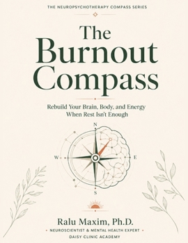 Paperback The Burnout Compass: Rebuild Your Brain, Body and Energy, When Rest Isn't Enough. Book