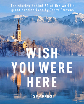 Paperback Wish You Were Here: The Stories Behind 50 of the World's Great Destinations Book