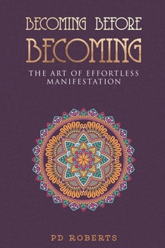 Paperback Becoming Before Becoming: The Art of Effortless Manifestation Book