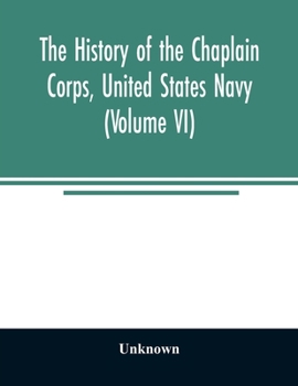 Paperback The history of the Chaplain Corps, United States Navy (Volume VI) Book