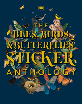 Hardcover The Bees, Birds & Butterflies Sticker Anthology: With More Than 1,000 Vintage Stickers Book