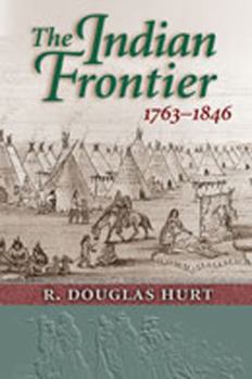 The Indian Frontier, 1763-1846 (Histories of the American Frontier) - Book  of the Histories of the American Frontier