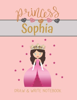 Paperback Princess Sophia Draw & Write Notebook: With Picture Space and Dashed Mid-line for Small Girls Personalized with their Name Book