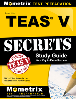 Paperback Secrets of the Teas V Exam Study Guide: Teas Test Review for the Test of Essential Academic Skills Book
