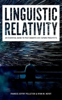 Hardcover Linguistic Relativity: An Essential Guide to Past Debates and Future Prospects Book