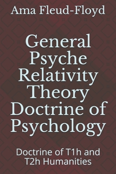Paperback General Psyche Relativity Theory Doctrine of Psychology: Doctrine of T1h and T2h Humanities Book