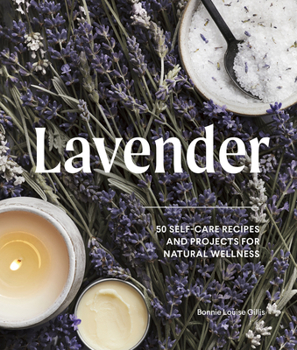 Hardcover Lavender: 50 Self-Care Recipes and Projects for Natural Wellness Book