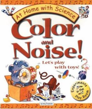Hardcover Color and Noise! Let's Play with Toys!: Experiments in the Play Room Book