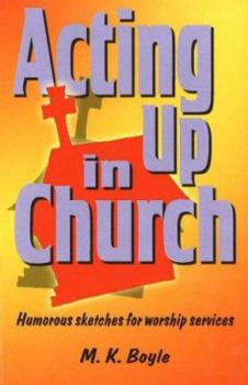 Paperback Acting Up in Church: Humorous Sketches for Worship Services Book
