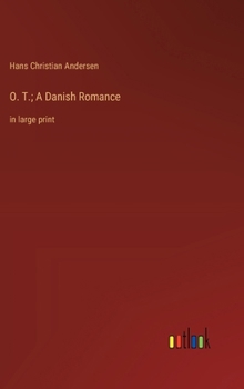 O. T.; A Danish Romance: in large print