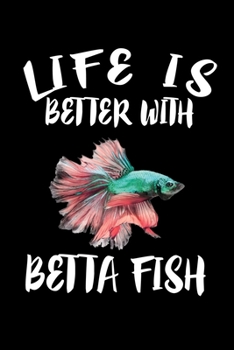 Paperback Life Is Better With Betta Fish: Animal Nature Collection Book