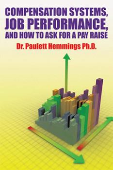 Hardcover Compensation Systems, Job Performance, and How to Ask for a Pay Raise Book