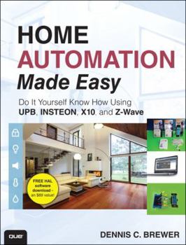 Paperback Home Automation Made Easy: Do It Yourself Know How Using UPB, INSTEON, X10 and Z-Wave Book