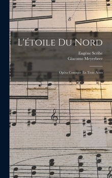 Hardcover L'étoile Du Nord: Opéra Comique En Trois Actes [French] Book