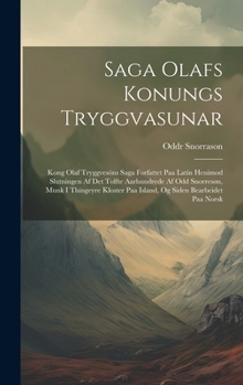 Hardcover Saga Olafs Konungs Tryggvasunar: Kong Olaf Tryggvesöns Saga Forfattet Paa Latin Henimod Slutningen Af Det Tolfte Aarhundrede Af Odd Snorresøn, Munk I [Swedish] Book