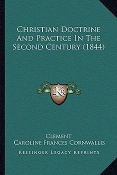 Paperback Christian Doctrine And Practice In The Second Century (1844) Book