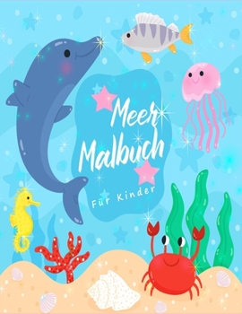 Paperback Meer Malbuch: Erstaunliche Meerestiere und Unterwasser-Meereslebewesen, ein Malbuch f?r Kinder mit erstaunlichen Meerestieren (Ozean [German] Book