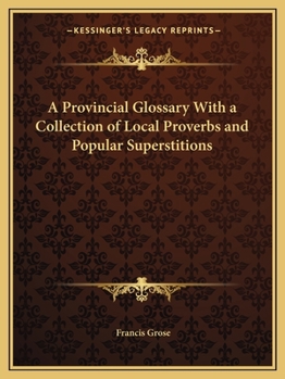 Paperback A Provincial Glossary With a Collection of Local Proverbs and Popular Superstitions Book