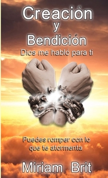 Paperback Creación y bendición: Dios me habló para ti [Spanish] Book