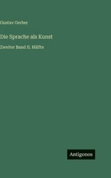 Die Sprache als Kunst: Zweiter Band II. Hälfte