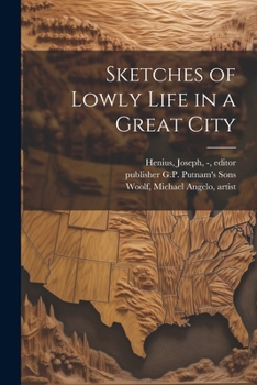 Paperback Sketches of Lowly Life in a Great City Book