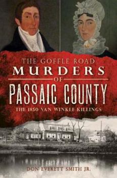 Passaic County's First Murder and Execution: The Van Winkles and the Goffle Road Murders - Book  of the True Crime