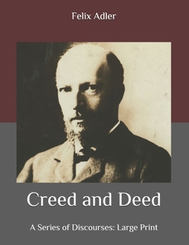 Paperback Creed and Deed: A Series of Discourses: Large Print Book