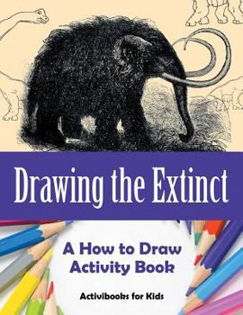 Paperback Drawing the Extinct: A How to Draw Activity Book