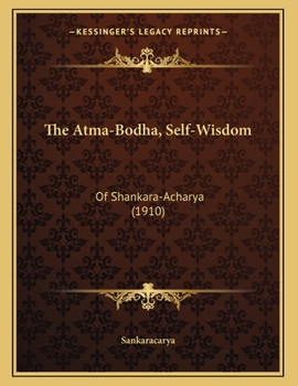 Paperback The Atma-Bodha, Self-Wisdom: Of Shankara-Acharya (1910) Book