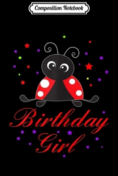 Composition Notebook: Birthday Girl Ladybug Birthday  Journal/Notebook Blank Lined Ruled 6x9 100 Pages