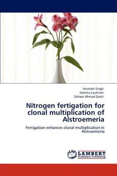 Paperback Nitrogen Fertigation for Clonal Multiplication of Alstroemeria Book